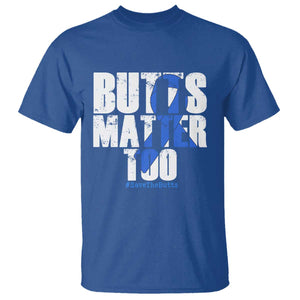 Funny Colon Cancer Awareness T Shirt Butts Matter Too Save The Butts TS11 Royal Blue Print Your Wear