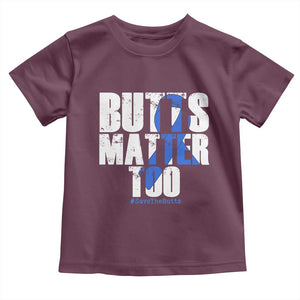 Funny Colon Cancer Awareness Toddler T Shirt Butts Matter Too Save The Butts TS11 Maroon Print Your Wear