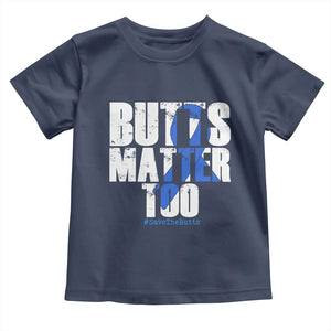 Funny Colon Cancer Awareness Toddler T Shirt Butts Matter Too Save The Butts TS11 Navy Print Your Wear