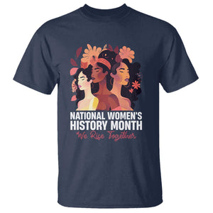National Women's History Month We Rise Together T Shirt TS11 Navy Print Your Wear