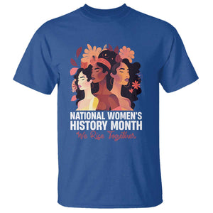 National Women's History Month We Rise Together T Shirt TS11 Royal Blue Print Your Wear