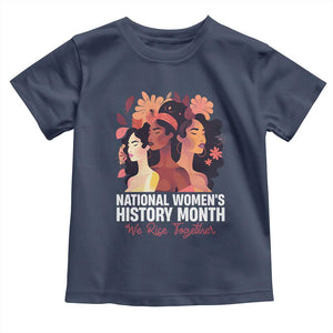 National Women's History Month We Rise Together Toddler T Shirt TS11 Navy Print Your Wear