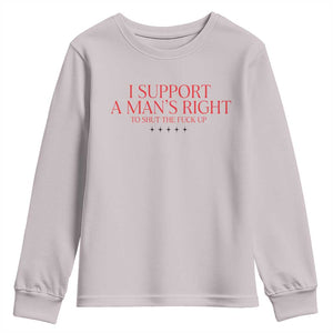 Funny I Support A Man's Right To Shut The Fuck Up Youth Sweatshirt Feminist TS11 Ice Gray Print Your Wear