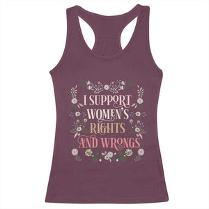 Funny I Support Women's Rights And Wrongs Racerback Tank Top Vintage Floral TS11 Maroon Print Your Wear