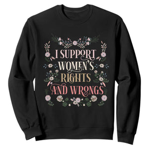 Funny I Support Women's Rights And Wrongs Sweatshirt Vintage Floral TS11 Black Print Your Wear