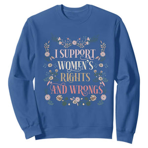 Funny I Support Women's Rights And Wrongs Sweatshirt Vintage Floral TS11 Royal Blue Print Your Wear