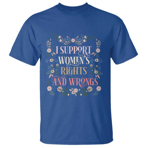 Funny I Support Women's Rights And Wrongs T Shirt Vintage Floral TS11 Royal Blue Print Your Wear