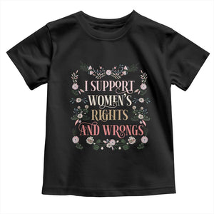 Funny I Support Women's Rights And Wrongs Toddler T Shirt Vintage Floral TS11 Black Print Your Wear