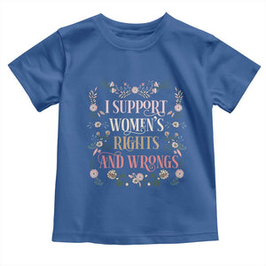 Funny I Support Women's Rights And Wrongs Toddler T Shirt Vintage Floral TS11 Royal Blue Print Your Wear