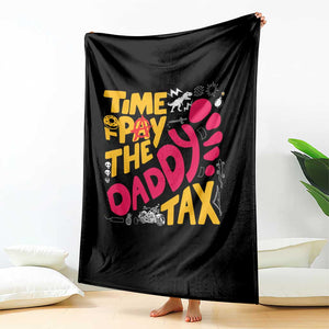 Time To Pay The Daddy Tax Throw Blanket Dungeon Gamer Dad Father’s Day TS11 Print Your Wear