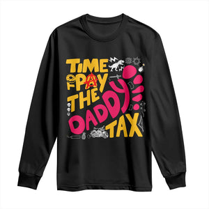Time To Pay The Daddy Tax Long Sleeve Shirt Dungeon Gamer Dad Father’s Day TS11 Black Print Your Wear