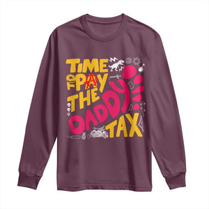 Time To Pay The Daddy Tax Long Sleeve Shirt Dungeon Gamer Dad Father’s Day TS11 Maroon Print Your Wear