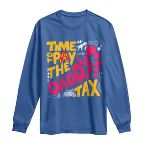 Time To Pay The Daddy Tax Long Sleeve Shirt Dungeon Gamer Dad Father’s Day TS11 Royal Blue Print Your Wear