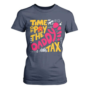 Time To Pay The Daddy Tax T Shirt For Women Dungeon Gamer Dad Father’s Day TS11 Navy Print Your Wear