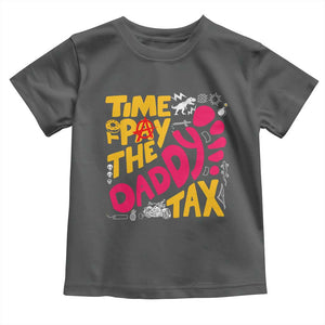 Time To Pay The Daddy Tax Toddler T Shirt Dungeon Gamer Dad Father’s Day TS11 Dark Heather Print Your Wear