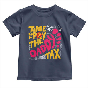 Time To Pay The Daddy Tax Toddler T Shirt Dungeon Gamer Dad Father’s Day TS11 Navy Print Your Wear