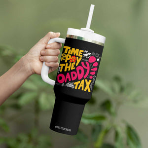 Time To Pay The Daddy Tax Tumbler With Handle Dungeon Gamer Dad Father’s Day TS11 Print Your Wear
