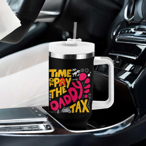 Time To Pay The Daddy Tax Tumbler With Handle Dungeon Gamer Dad Father’s Day TS11 Print Your Wear