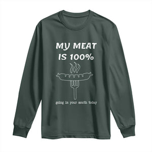 Funny Grilling Long Sleeve Shirt My Meat Is 100% Going In Your Mouth Today Smoker Grill Master TS11 Dark Forest Green Print Your Wear