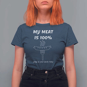 Funny Grilling T Shirt For Women My Meat Is 100% Going In Your Mouth Today Smoker Grill Master TS11 Navy Print Your Wear