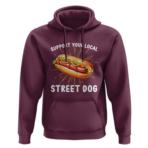 Funny Hotdog Hoodie Support Your Local Street Dog TS11 Maroon Print Your Wear