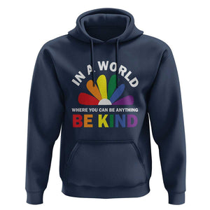 LGBT Pride Hoodie In A World Where You Can Be Anything Be Kind LGBTQ Flag Daisy TS11 Navy Print Your Wear