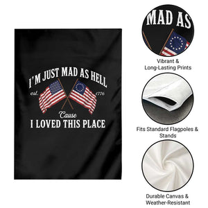 I'm Just Mad As Hell Cause I Loved This Place Garden Flag 4th of July