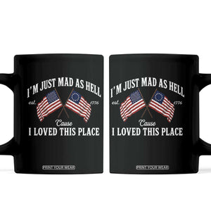 I'm Just Mad As Hell Cause I Loved This Place Coffee Mug 4th of July