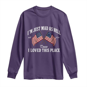 I'm Just Mad As Hell Cause I Loved This Place Long Sleeve Shirt 4th of July