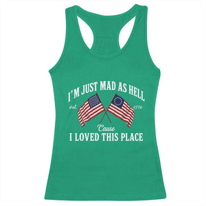 I'm Just Mad As Hell Cause I Loved This Place Racerback Tank Top 4th of July TS11 Irish Green Print Your Wear