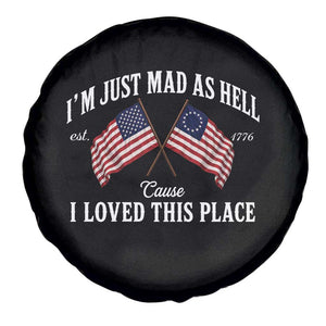 I'm Just Mad As Hell Cause I Loved This Place Spare Tire Cover 4th of July