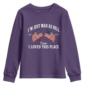 I'm Just Mad As Hell Cause I Loved This Place Youth Sweatshirt 4th of July TS11 Purple Print Your Wear