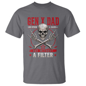 Gen X Dad Like Other Dads But Without A Filter T Shirt Funny Fathers Day