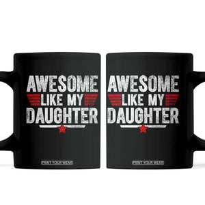 Awesome Like My Daughter Coffee Mug Funny Girl Dad Quote