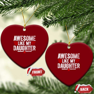 Awesome Like My Daughter Ceramic Ornament Funny Girl Dad Quote