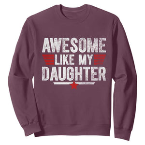 Awesome Like My Daughter Sweatshirt Funny Girl Dad Quote