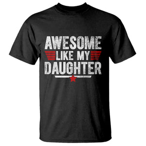 Awesome Like My Daughter T Shirt Funny Girl Dad Quote