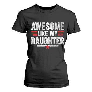 Awesome Like My Daughter T Shirt For Women Funny Girl Dad Quote