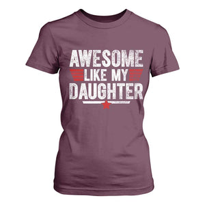 Awesome Like My Daughter T Shirt For Women Funny Girl Dad Quote