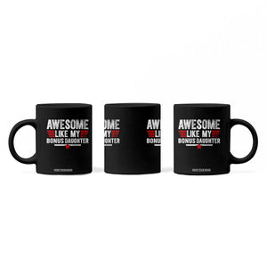 Awesome Like My Bonus Daughter Coffee Mug Funny Girl Bonus Dad Quote