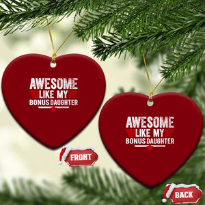 Awesome Like My Bonus Daughter Ceramic Ornament Funny Girl Bonus Dad Quote