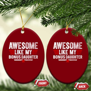 Awesome Like My Bonus Daughter Ceramic Ornament Funny Girl Bonus Dad Quote