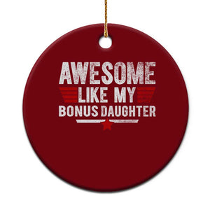 Awesome Like My Bonus Daughter Ceramic Ornament Funny Girl Bonus Dad Quote
