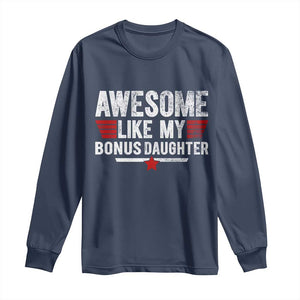 Awesome Like My Bonus Daughter Long Sleeve Shirt Funny Girl Bonus Dad Quote
