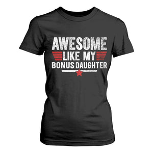 Awesome Like My Bonus Daughter T Shirt For Women Funny Girl Bonus Dad Quote