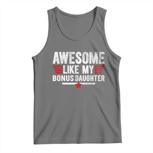 Awesome Like My Bonus Daughter Tank Top Funny Girl Bonus Dad Quote