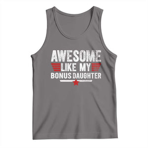 Awesome Like My Bonus Daughter Tank Top Funny Girl Bonus Dad Quote