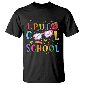 I Put The Cool In School T Shirt First Day Of School Apple Glasses Pencil TS11 Black Print Your Wear