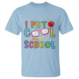 I Put The Cool In School T Shirt First Day Of School Apple Glasses Pencil TS11 Light Blue Print Your Wear