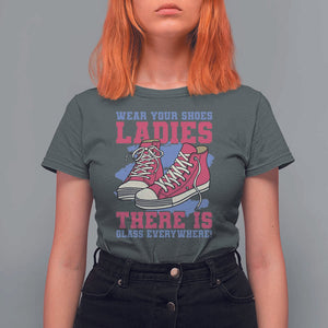 Madam Harris T Shirt For Women Wear Your Shoes Ladies There's Glass Everywhere TS11 Dark Heather Print Your Wear